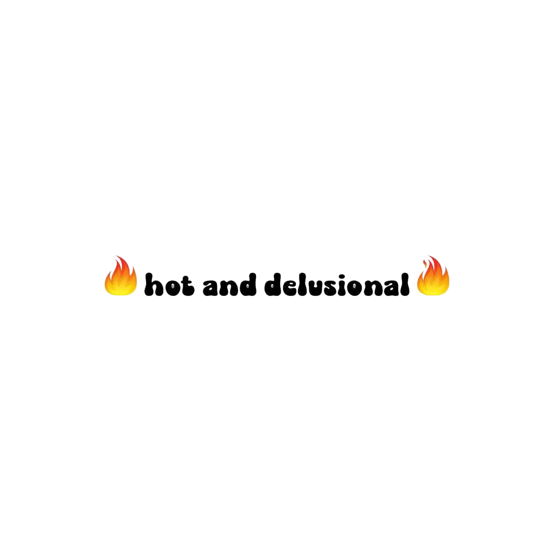 Hot And Delusional Sticker